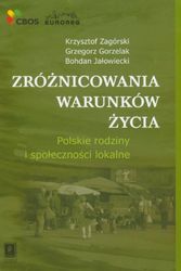 Cover Art for 9788373832862, Zróżnicowania warunków życia : polskie rodziny i społeczności lokalne by Krzysztof Zagorski, Grzegorz Gorzelak, Bohdan Jalowiecki