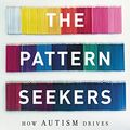 Cover Art for B083J1G9PY, The Pattern Seekers: How Autism Drives Human Invention by Baron-Cohen, Simon