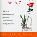 Cover Art for 9780091906610, Aromatherapy An A-Z by Patricia Davis