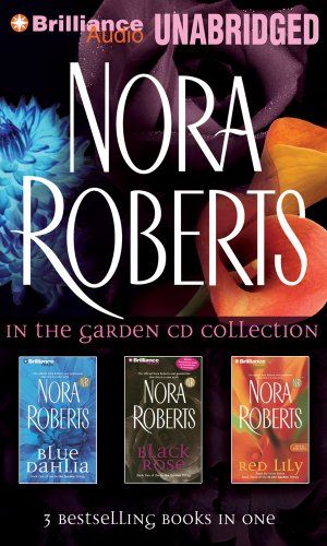 Cover Art for 9781423323143, Nora Roberts In the Garden CD Collection: Blue Dahlia, Black Rose, Red Lily (In the Garden Series) by Nora Roberts