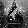 Cover Art for B0938F6XBK, The Spectre of War: International Communism and the Origins of World War II by Jonathan Haslam