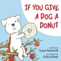 Cover Art for 9780060266837, If You Give a Dog a Donut by Laura Numeroff