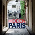 Cover Art for 9781423646730, Hidden Paris: Discovering and Exploring Parisian Interiors (Gsp- Trade) by Caroline Clifton-Mogg