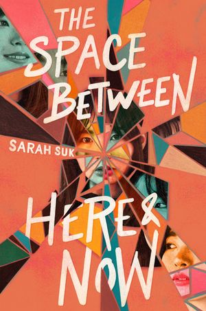 Cover Art for 9780063255159, The Space between Here & Now by Sarah Suk