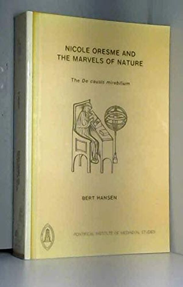 Cover Art for 9780888440686, Nicole Oresme and the Marvels of Nature by Bert Hansen