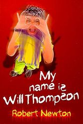 Cover Art for 9780702232176, My Name is Will Thompson by Robert Newton