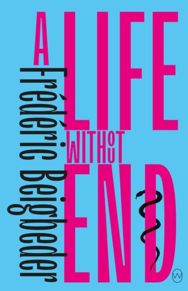 Cover Art for 9781642860672, A Life Without End by Frederic Beigbeder