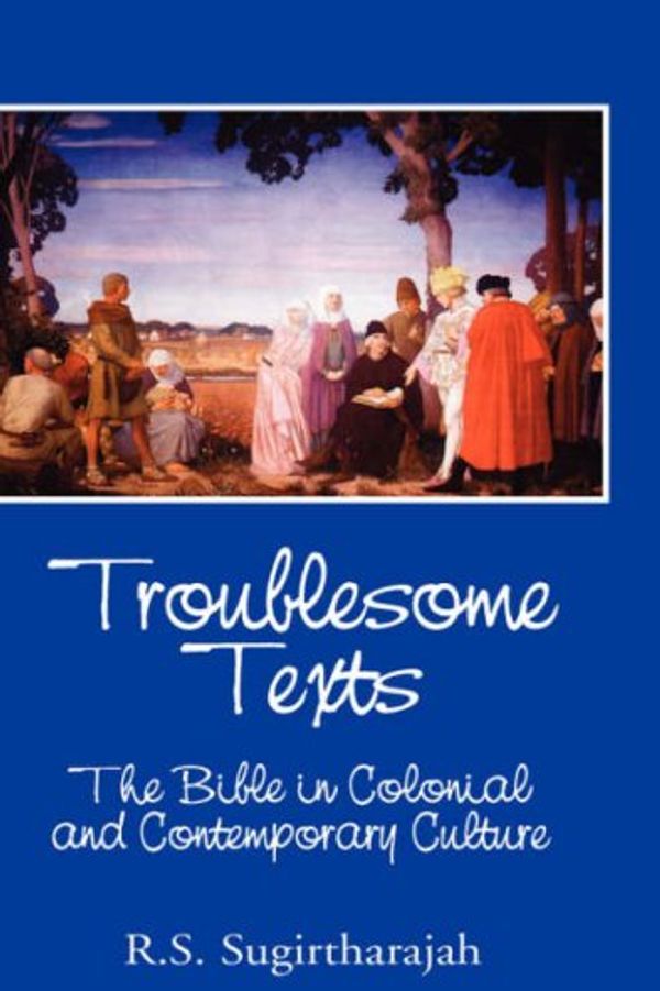 Cover Art for 9781906055387, Troublesome Texts by R. S. Sugirtharajah