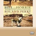Cover Art for 9780369330376, Bill and Horrie by Roland Perry
