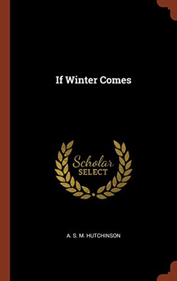 Cover Art for 9781374954977, If Winter Comes by A S M Hutchinson