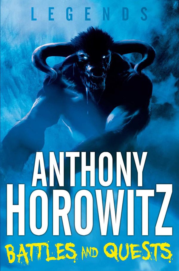 Cover Art for 9780330525480, Legends! Battles and Quests by Anthony Horowitz
