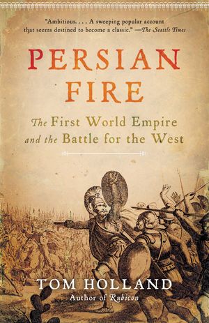 Cover Art for 9780307279484, Persian Fire by Tom Holland