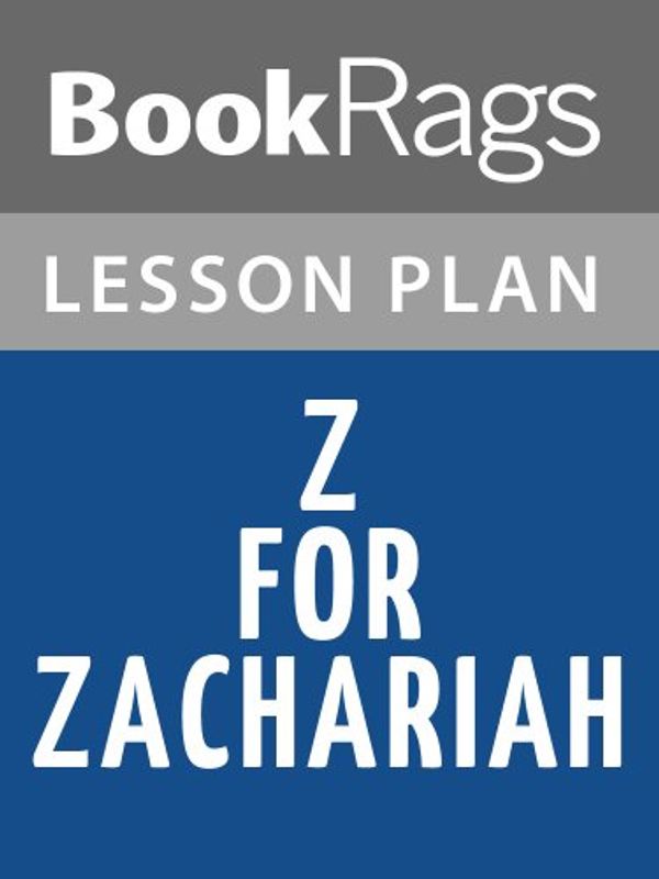 Cover Art for B0083237H0, Lesson Plans Z for Zachariah by BookRags
