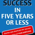 Cover Art for 9781740512831, Your Success In Five Years Or Less: Stories And Shortcuts from Readers of Your Mortgage by Anita Bell