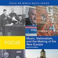 Cover Art for 9781136920509, Focus: Music, Nationalism, and the Making of the New Europe by Philip V. Bohlman