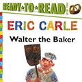 Cover Art for 9780606357715, Walter the Baker (World of Eric Carle) by Eric Carle