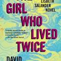 Cover Art for 9780593082522, The Girl Who Lived Twice by David Lagercrantz