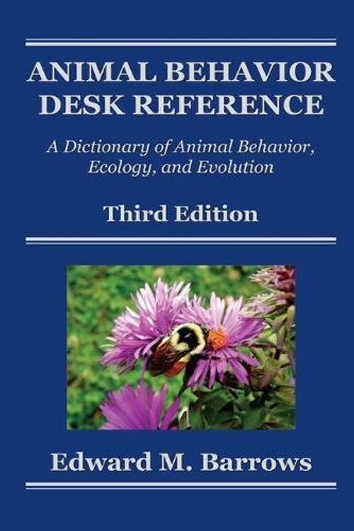 Cover Art for 9781138113954, Animal Behavior Desk Reference: A Dictionary of Animal Behavior, Ecology, and Evolution, Third Edition by Edward M. Barrows