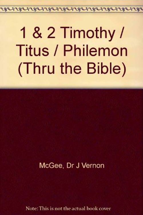 Cover Art for 9780785210542, 1 & 2 Timothy / Titus / Philemon by Dr J Vernon McGee