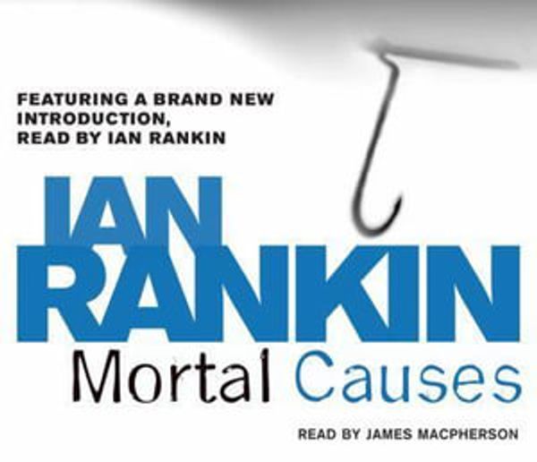 Cover Art for 9780752890012, Mortal Causes by Ian Rankin