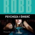Cover Art for 9788378394983, Psychoza i smierc by J. D. Robb