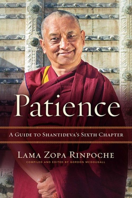 Cover Art for 9781614296416, Patience: A Guide to Shantideva's Sixth Chapter by Lama Zopa Rinpoche