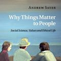 Cover Art for 9781139005869, Why Things Matter to People by Andrew Sayer