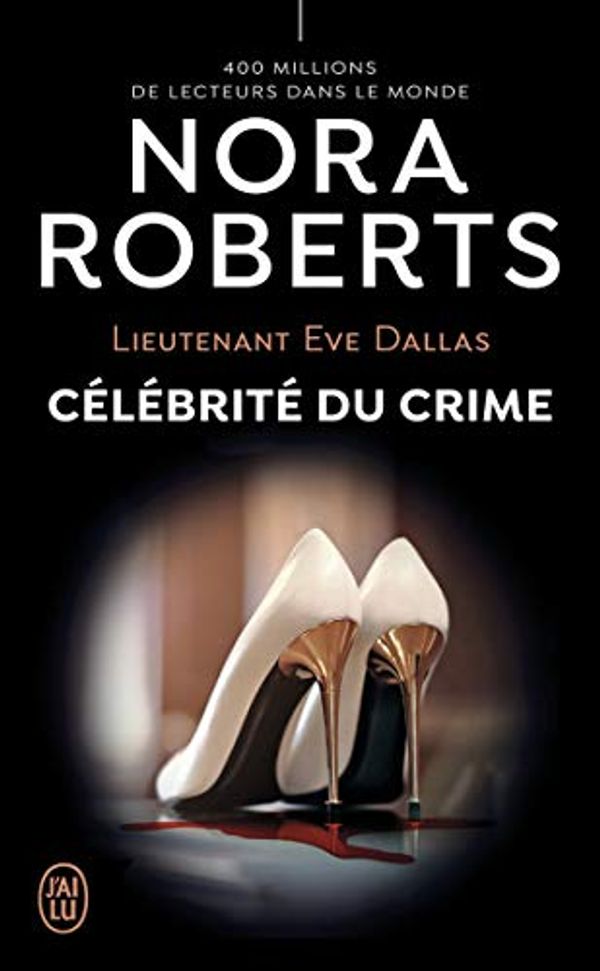 Cover Art for B08L3ZQL89, Lieutenant Eve Dallas (Tome 34) - Célébrité du crime (French Edition) by Nora Roberts