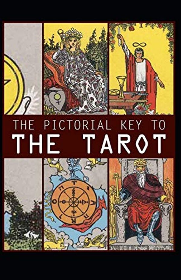 Cover Art for 9798732189247, The Pictorial Key To The Tarot Illustrated by Arthur Edward Waite