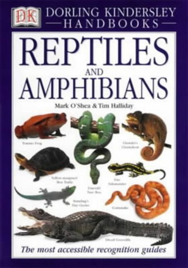Cover Art for 9780751327526, Reptiles and Amphibians (Dk Handbooks) by O'Shea, Mark, Halliday, Tim
