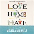 Cover Art for 9781977378552, Love the Home You Have by Melissa Michaels
