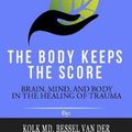 Cover Art for 9781646151882, Summary of The Body Keeps the Score: Brain, Mind, and Body in the Healing of Trauma by Bessel van der Kolk MD by Readtrepreneur Publishing