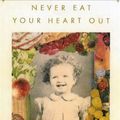 Cover Art for 9781861979421, Never Eat Your Heart Out by Judith Moore