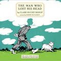 Cover Art for 9780670050949, The Man Who Lost His Head by Claire Huchet Bishop