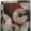 Cover Art for 9780691055695, Joy in Work, German Work: The National Debate, 1800-1945 (Princeton Legacy Library) by Joan Campbell