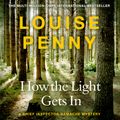Cover Art for 9781529386387, How The Light Gets In by Louise Penny