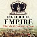 Cover Art for 9781925322576, Inglorious Empirewhat the British did to India by Shashi Tharoor