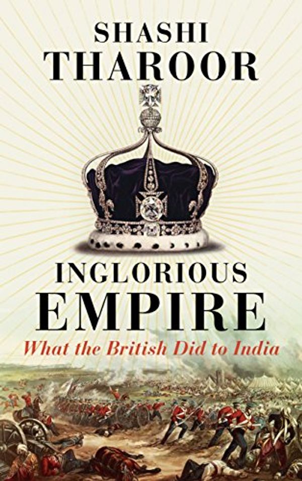 Cover Art for 9781925322576, Inglorious Empirewhat the British did to India by Shashi Tharoor