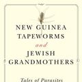 Cover Art for 9780393304268, New Guinea Tapeworms and Jewish Grandmothers by Robert S. Desowitz