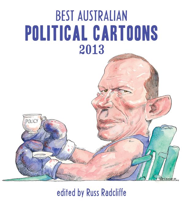 Cover Art for 9781922070722, Best Australian Political Cartoons 2013 by Russ Radcliffe