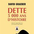 Cover Art for 9782330061258, Dette : 5 000 ans d'histoire by Graeber David /chemla françoise/chemla Paul