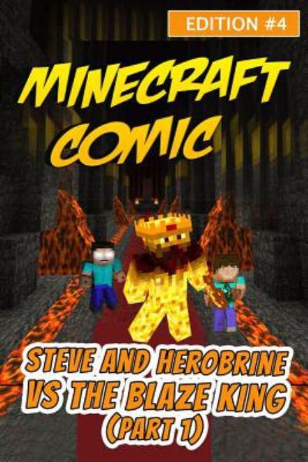 Cover Art for 9781500628703, Minecraft Comic Book: Steve and Herobrine vs. The Blaze King (Part 1) - Edition #4 by Unknown