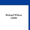 Cover Art for 9781120025531, Richard Wilson (1908) by Beaumont Fletcher