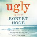 Cover Art for B00CI40ET8, Ugly: My Memoir by Robert Hoge