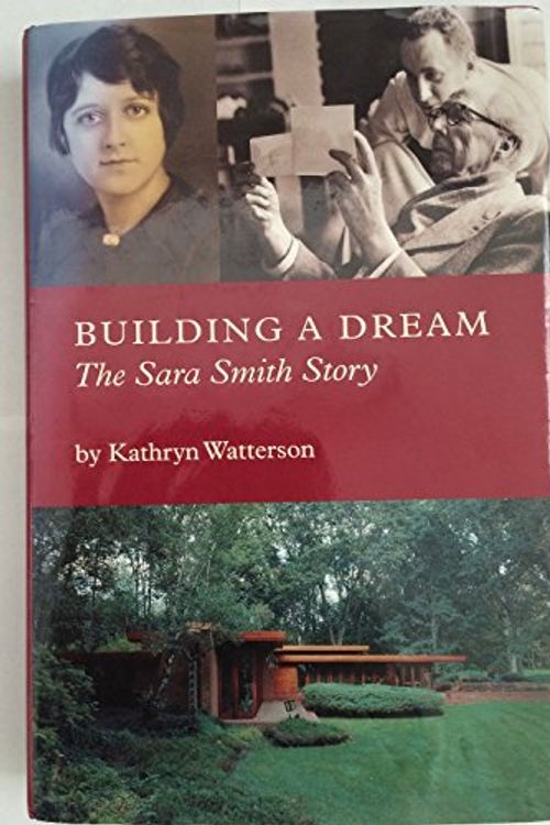Cover Art for 9780967885407, Building A Dream: The Sara Smith Story by Kathryn Watterson