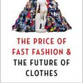 Cover Art for 9781789546071, Fashionopolis: The Price Of Fast Fashion - And The Future Of Clothes by Dana Thomas