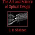 Cover Art for 9781316047118, The Art and Science of Optical Design by Shannon, Robert R.