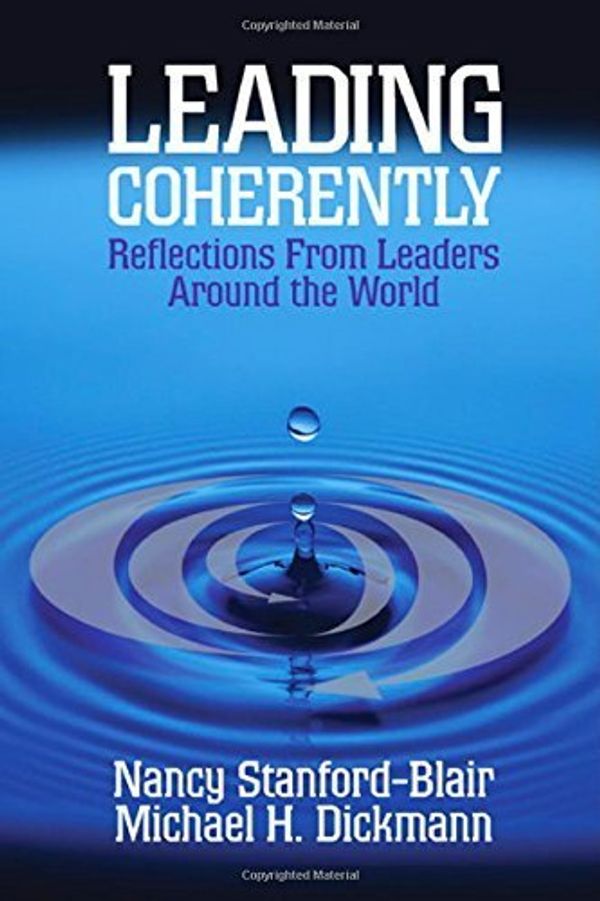 Cover Art for B01FKUYLOA, Leading Coherently: Reflections From Leaders Around the World by Nancy Stanford-Blair (2005-02-10) by Nancy Stanford-Blair;Michael H. Dickmann