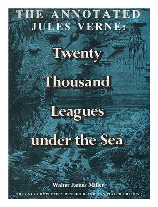 Cover Art for 9780690011517, The Annotated Jules Verne, Twenty Thousand Leagues Under the Sea by Jules Verne
