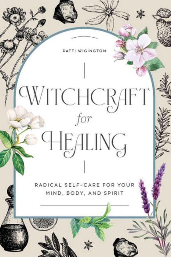 Cover Art for 9781647397937, Witchcraft for Healing by Patti Wigington